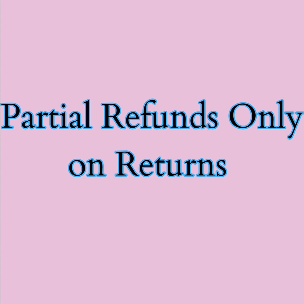 🛍️Partial Refunds Only on Returns🛍️